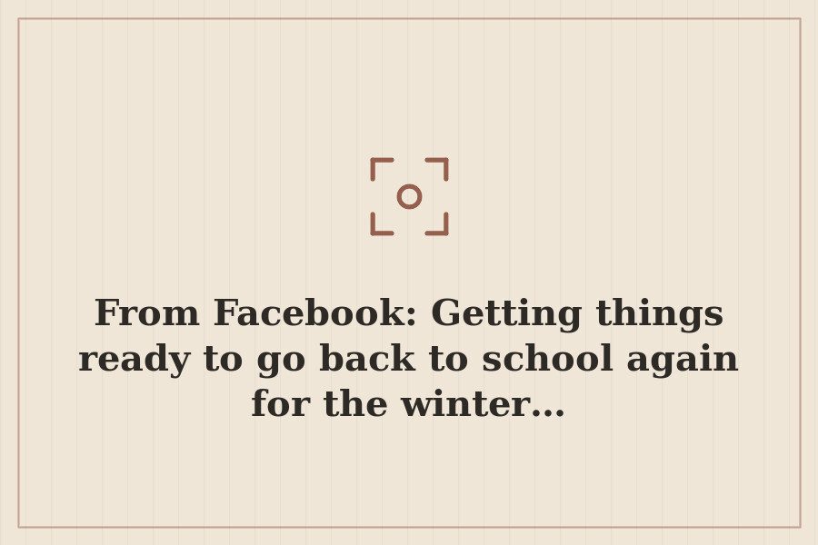 From Facebook: Getting things ready to go back to school again for the winter… — cover