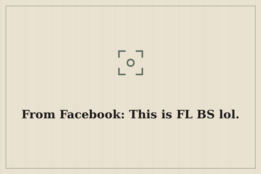 From Facebook: This is FL BS lol. — cover