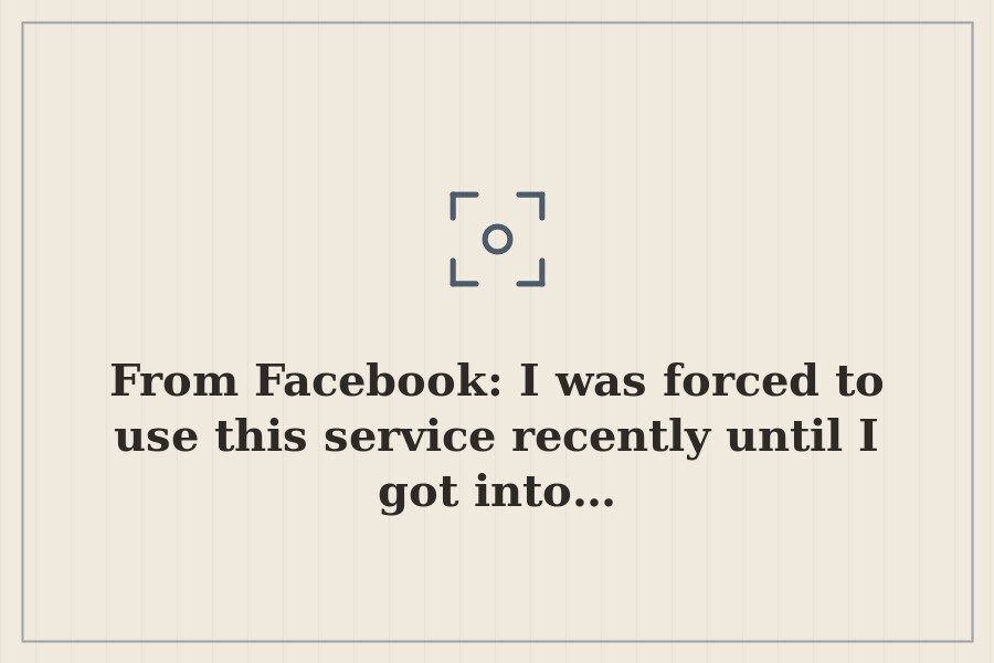 From Facebook: I was forced to use this service recently until I got into… — cover