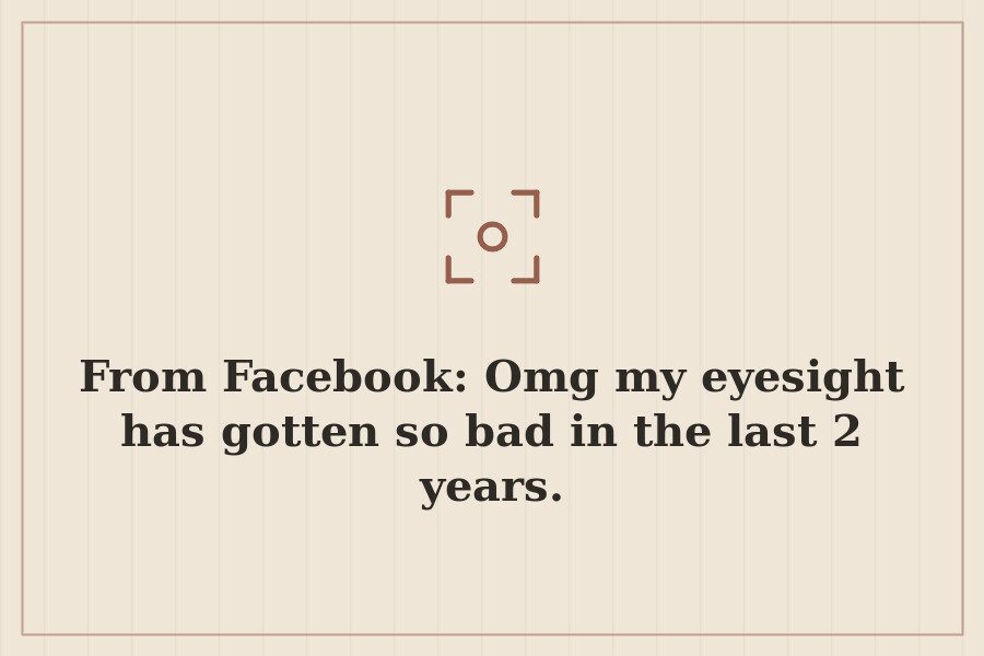 From Facebook: Omg my eyesight has gotten so bad in the last 2 years. — cover