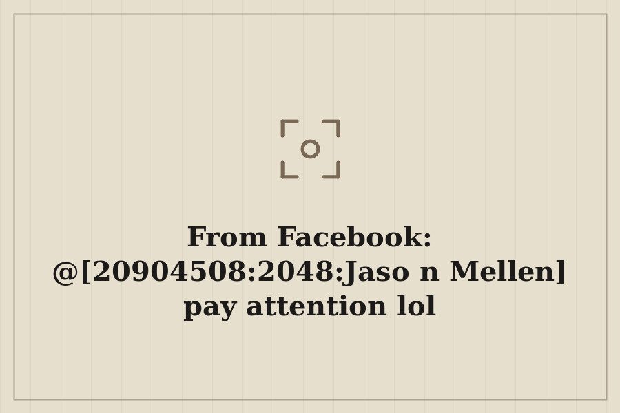 Photo: @[20904508:2048:Jason Mellen] pay attention lol