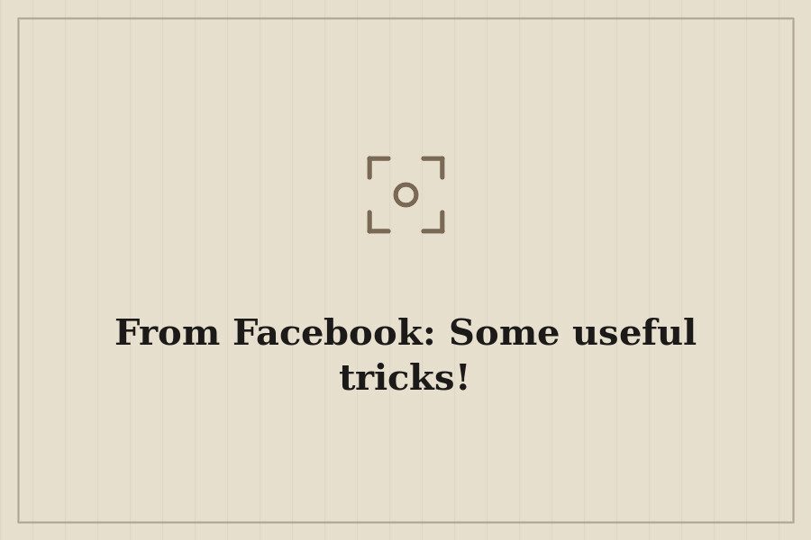 From Facebook: Some useful tricks! — cover
