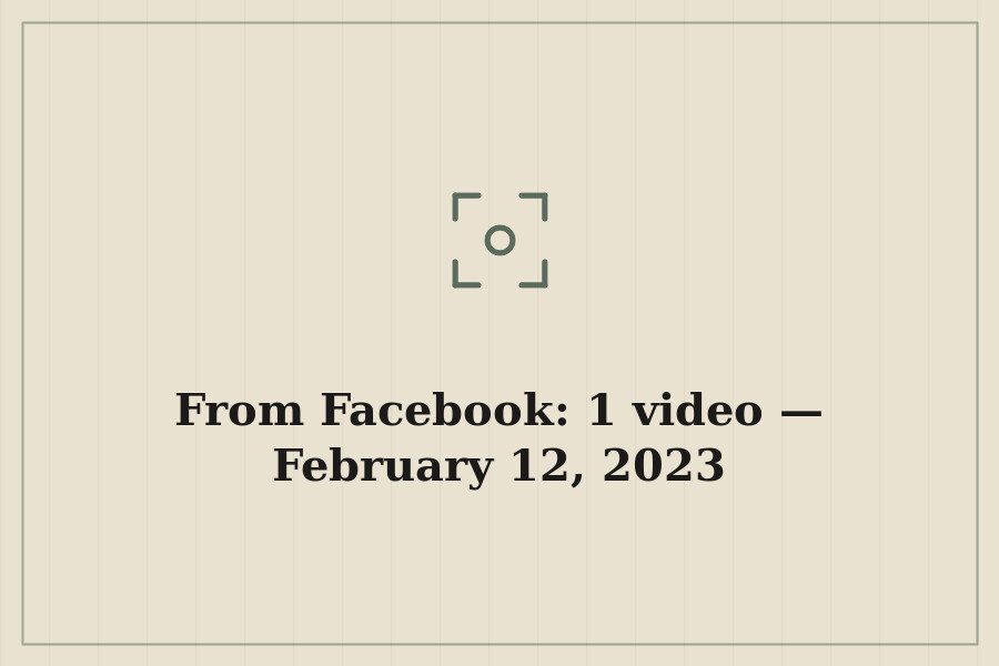 From Facebook: 1 video — February 12, 2023 — cover