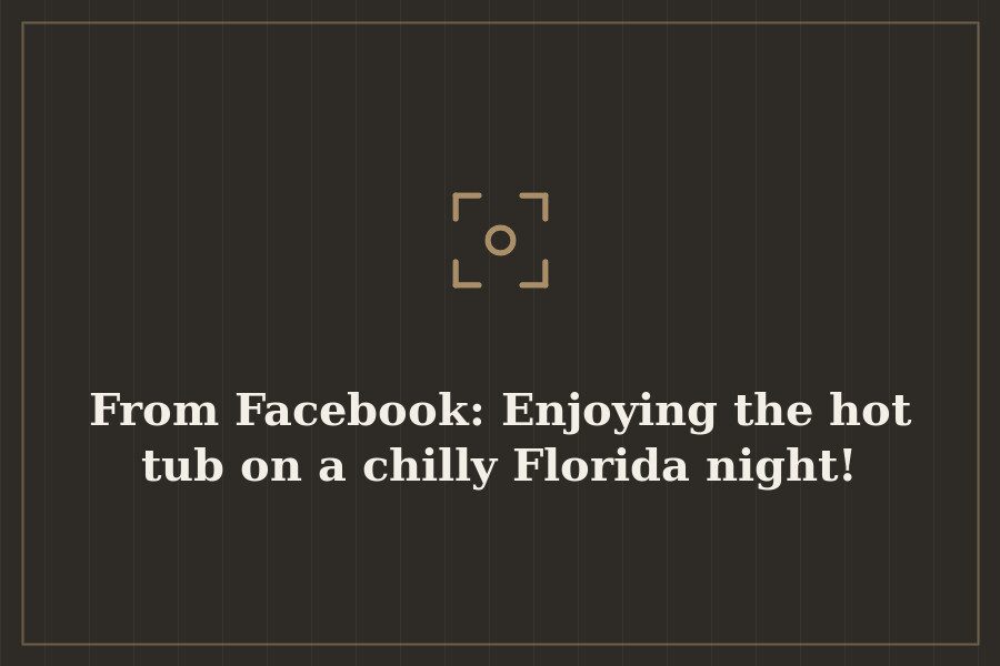 From Facebook: Enjoying the hot tub on a chilly Florida night! — cover
