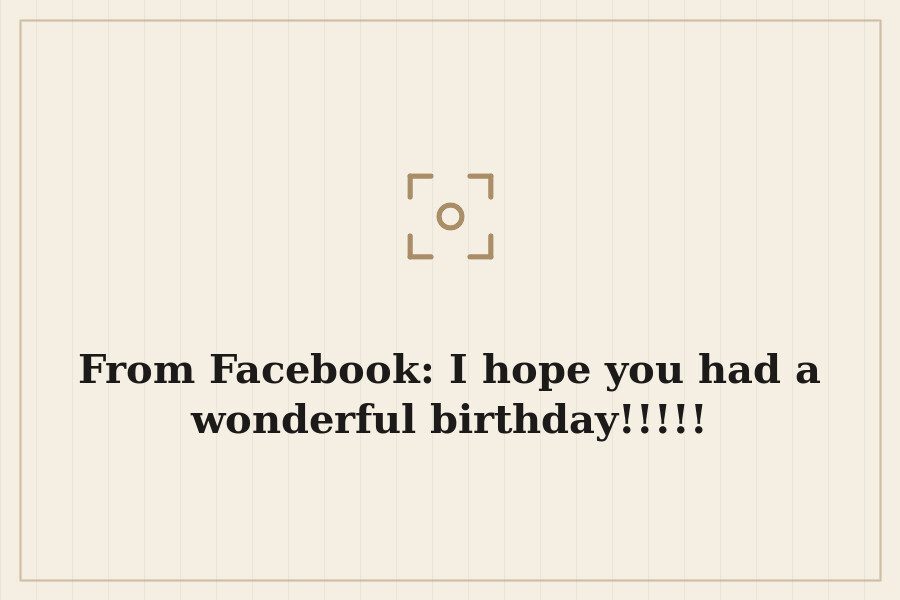 From Facebook: I hope you had a wonderful birthday!!!!! — cover