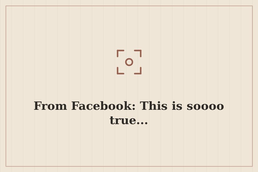 From Facebook: This is soooo true... — cover