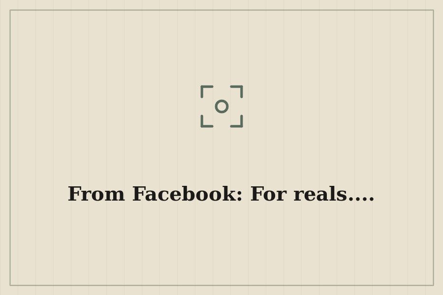 From Facebook: For reals.... — cover