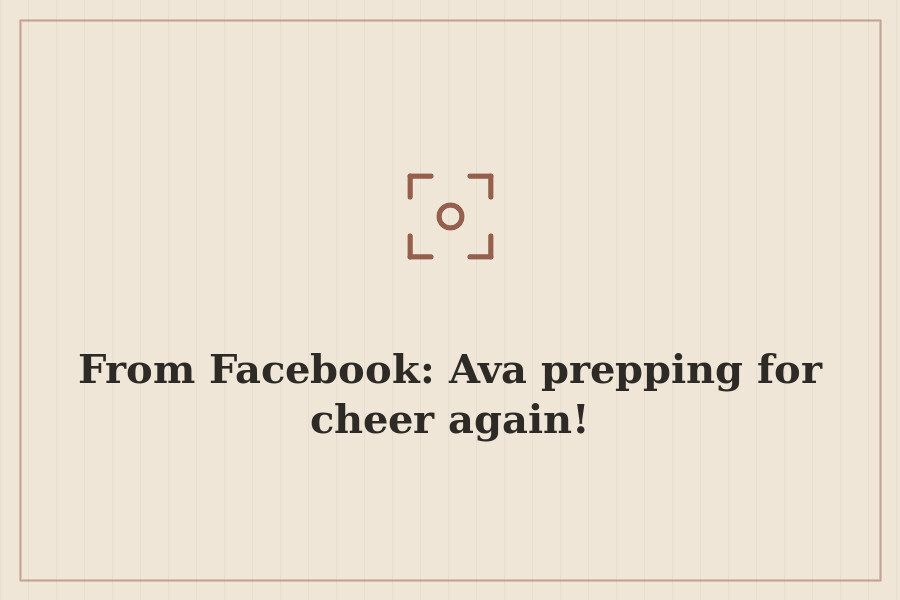 From Facebook: Ava prepping for cheer again! — cover