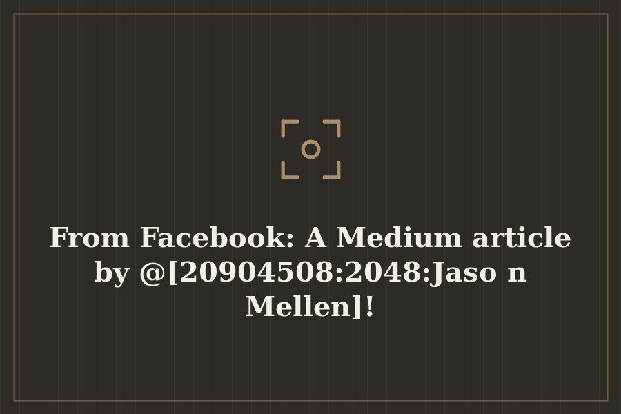 Photo: A Medium article by @[20904508:2048:Jason Mellen]!