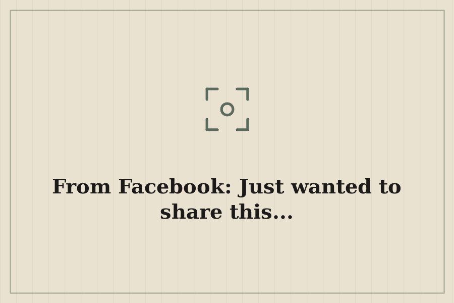 From Facebook: Just wanted to share this... — cover