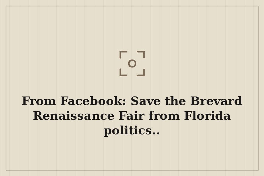 From Facebook: Save the Brevard Renaissance Fair from Florida politics.. — cover
