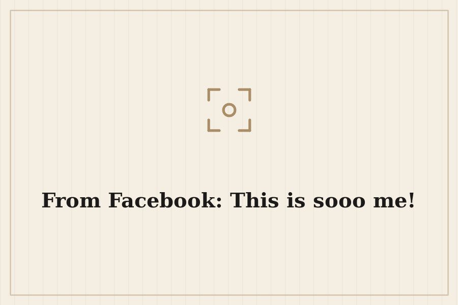 From Facebook: This is sooo me! — cover