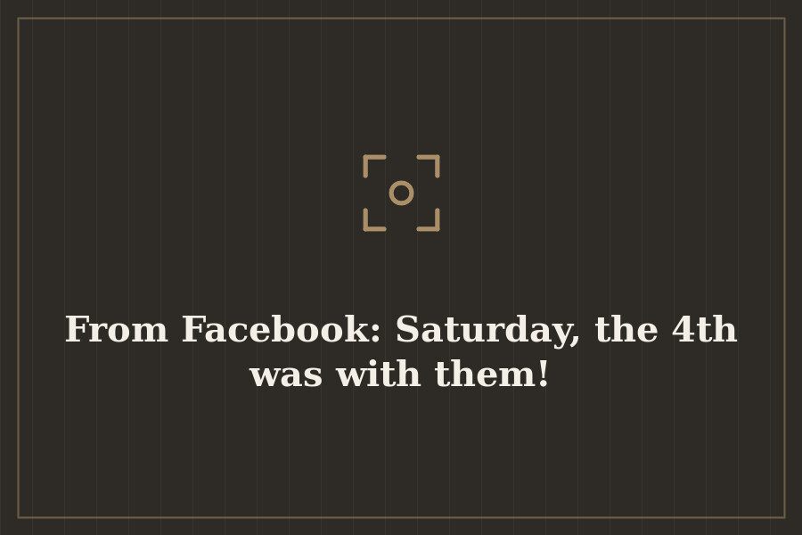 From Facebook: Saturday, the 4th was with them! — cover