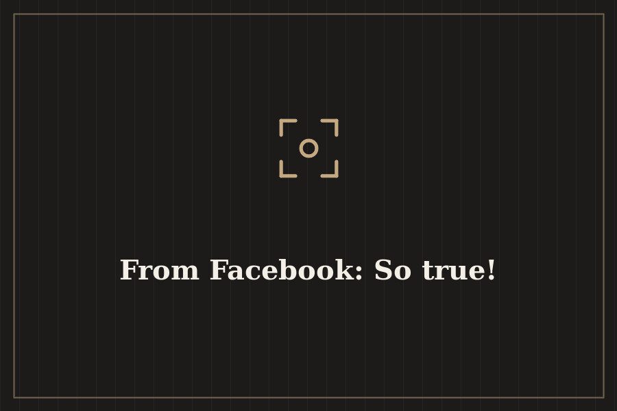 From Facebook: So true! — cover