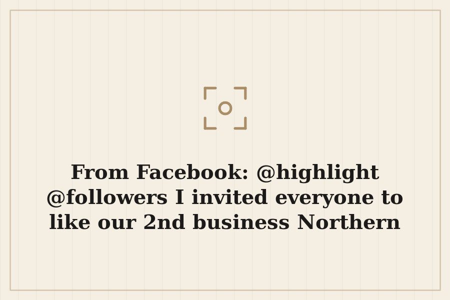 From Facebook: @highlight @followers I invited everyone to like our 2nd business Northern — cover