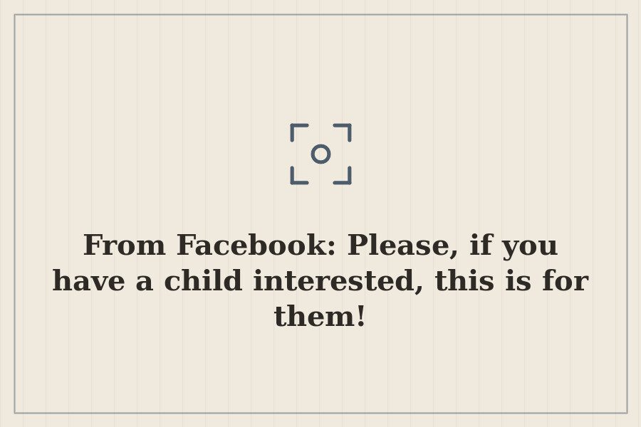 From Facebook: Please, if you have a child interested, this is for them! — cover
