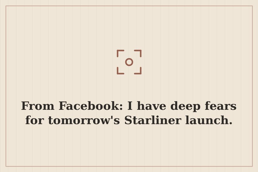 From Facebook: I have deep fears for tomorrow's Starliner launch. — cover