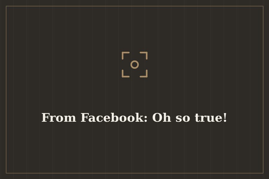 From Facebook: Oh so true! — cover