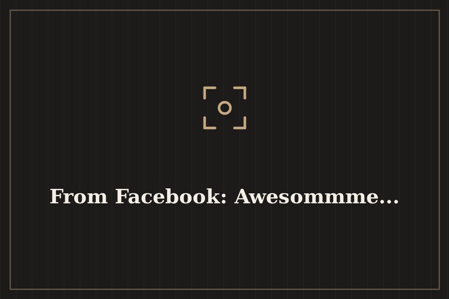 From Facebook: Awesommme... — cover