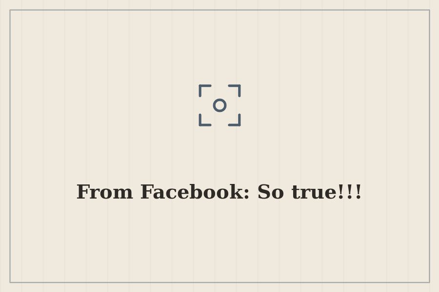 From Facebook: So true!!! — cover