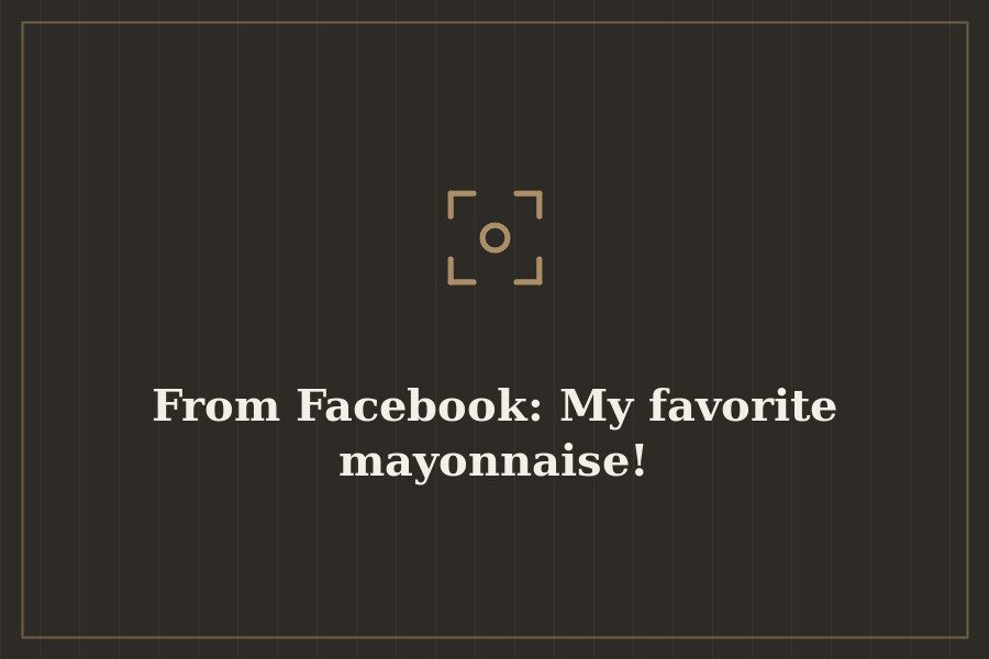 From Facebook: My favorite mayonnaise! — cover