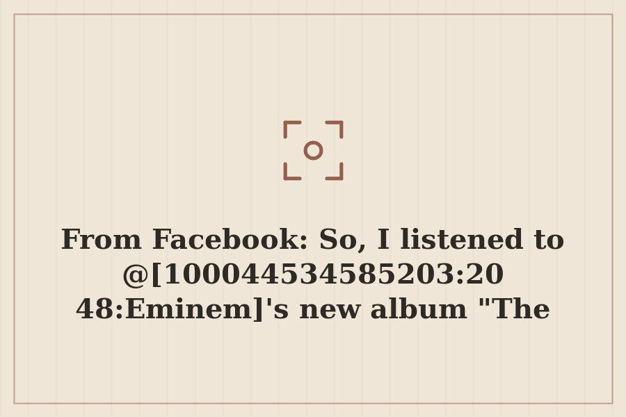 Photo: So, I listened to @[100044534585203:2048:Eminem]'s new album "The Death of Slim Shady"…