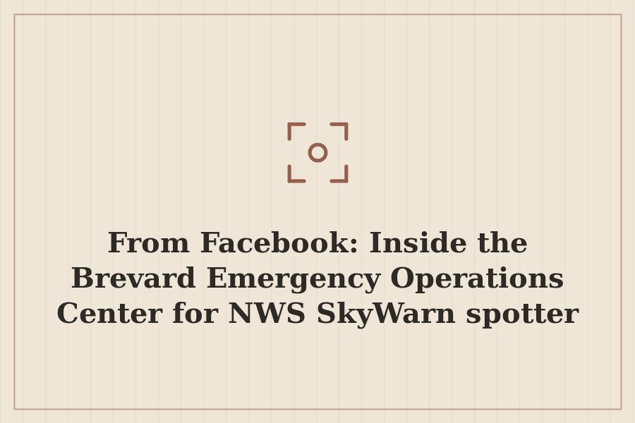 From Facebook: Inside the Brevard Emergency Operations Center for NWS SkyWarn spotter trai — cover