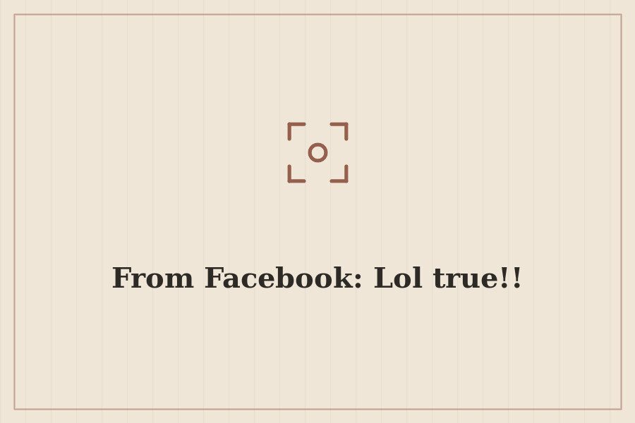 From Facebook: Lol true!! — cover