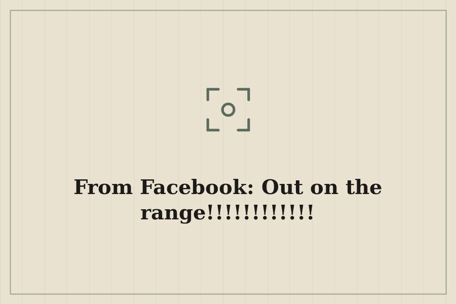 From Facebook: Out on the range!!!!!!!!!!!! — cover