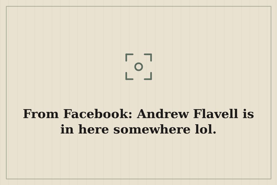 From Facebook: Andrew Flavell is in here somewhere lol. — cover