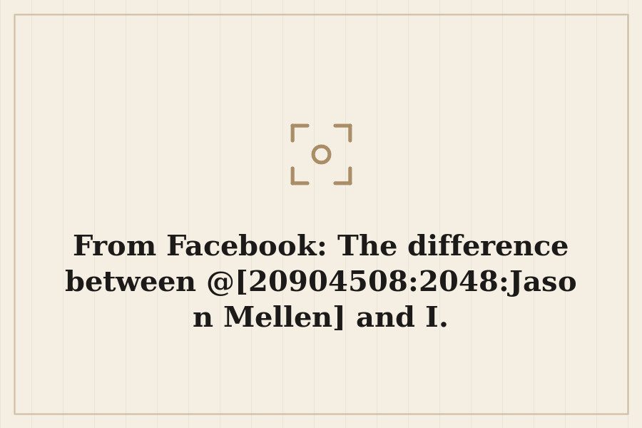 Photo: The difference between @[20904508:2048:Jason Mellen] and I.