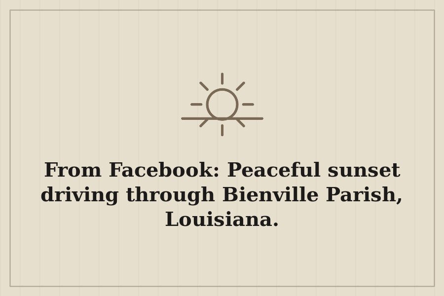 From Facebook: Peaceful sunset driving through Bienville Parish, Louisiana. — cover