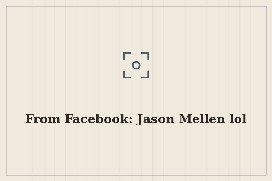 From Facebook: Jason Mellen lol — cover