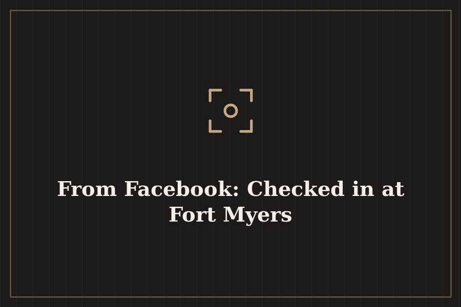 From Facebook: Checked in at Fort Myers — cover