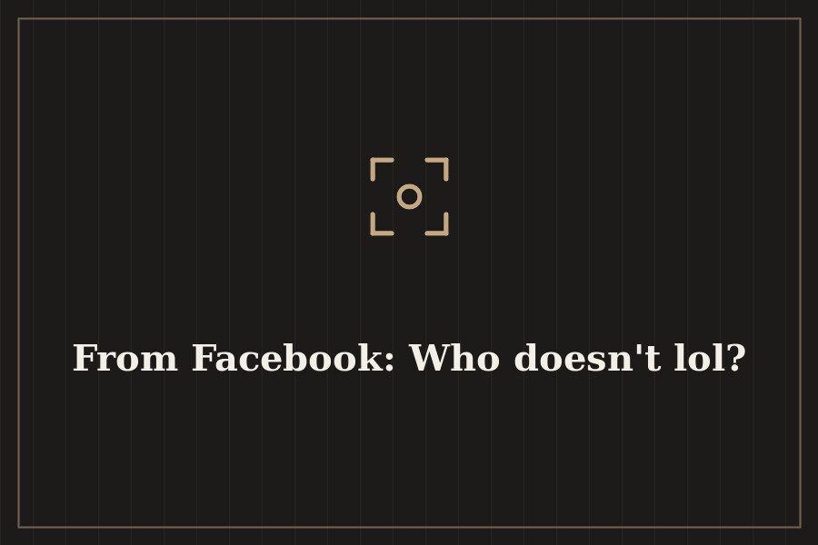 From Facebook: Who doesn't lol? — cover