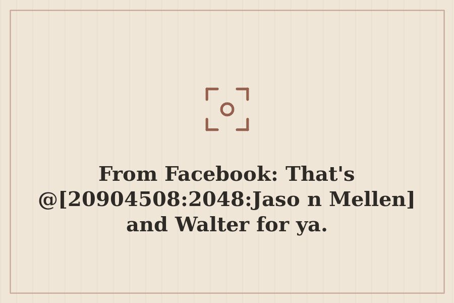 Photo: That's @[20904508:2048:Jason Mellen] and Walter for ya.