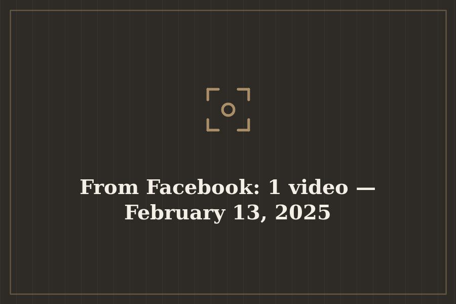 From Facebook: 1 video — February 13, 2025 — cover
