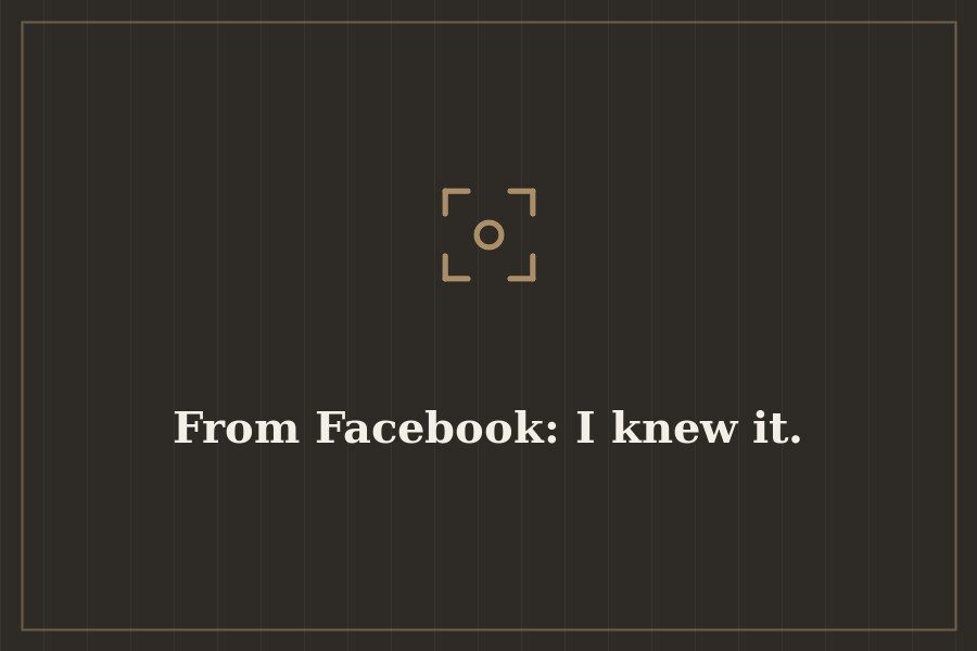 From Facebook: I knew it. — cover