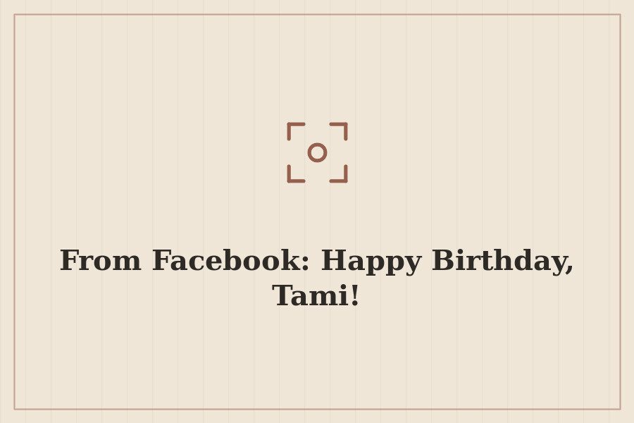 From Facebook: Happy Birthday, Tami! — cover