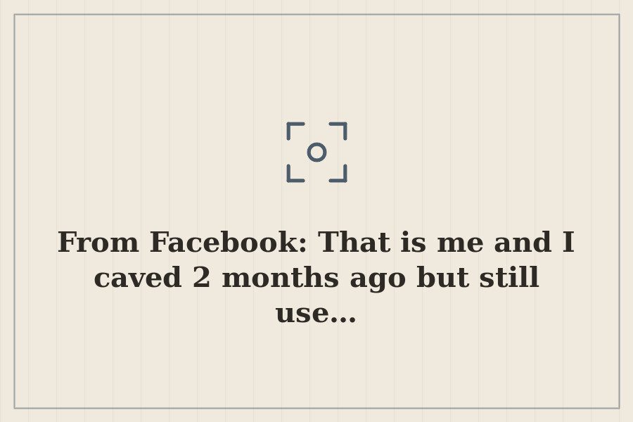 From Facebook: That is me and I caved 2 months ago but still use… — cover
