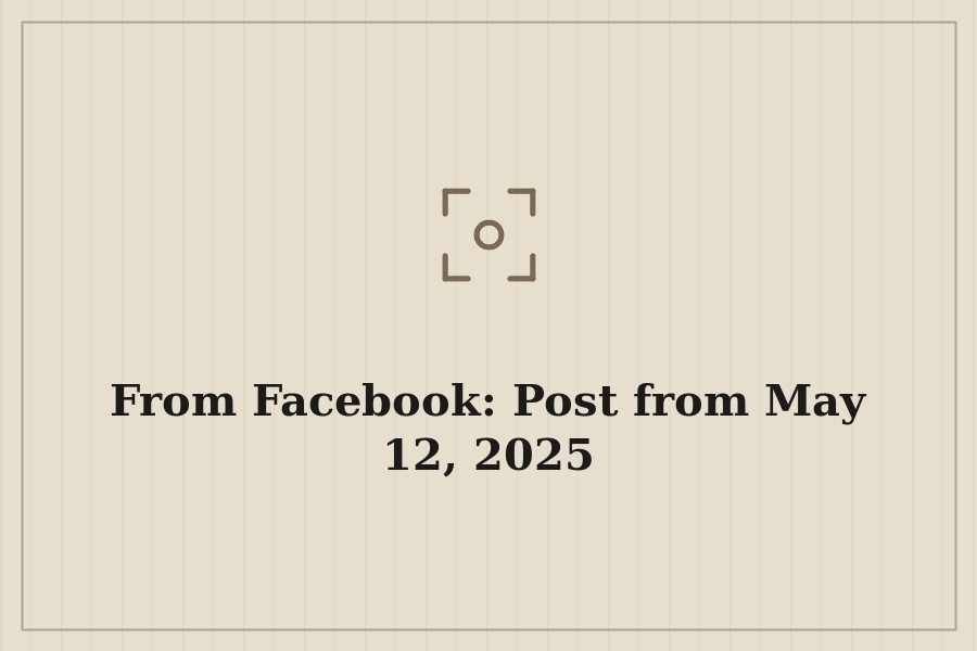 From Facebook: Post from May 12, 2025 — cover