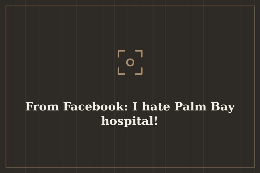From Facebook: I hate Palm Bay hospital! — cover