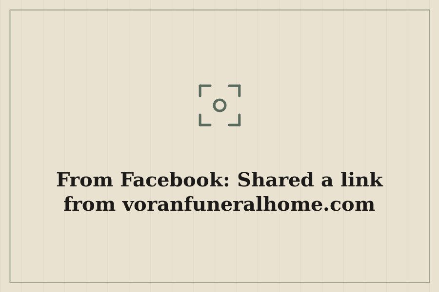 From Facebook: Shared a link from voranfuneralhome.com — cover