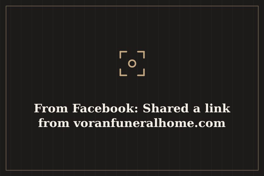 From Facebook: Shared a link from voranfuneralhome.com — cover
