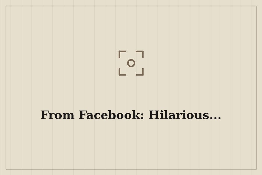 From Facebook: Hilarious... — cover