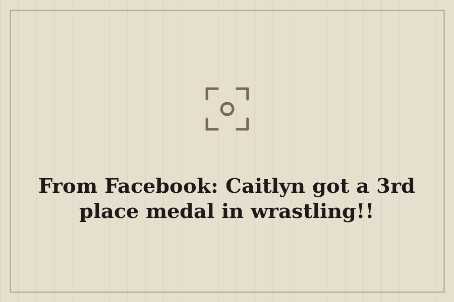 From Facebook: Caitlyn got a 3rd place medal in wrastling!! — cover