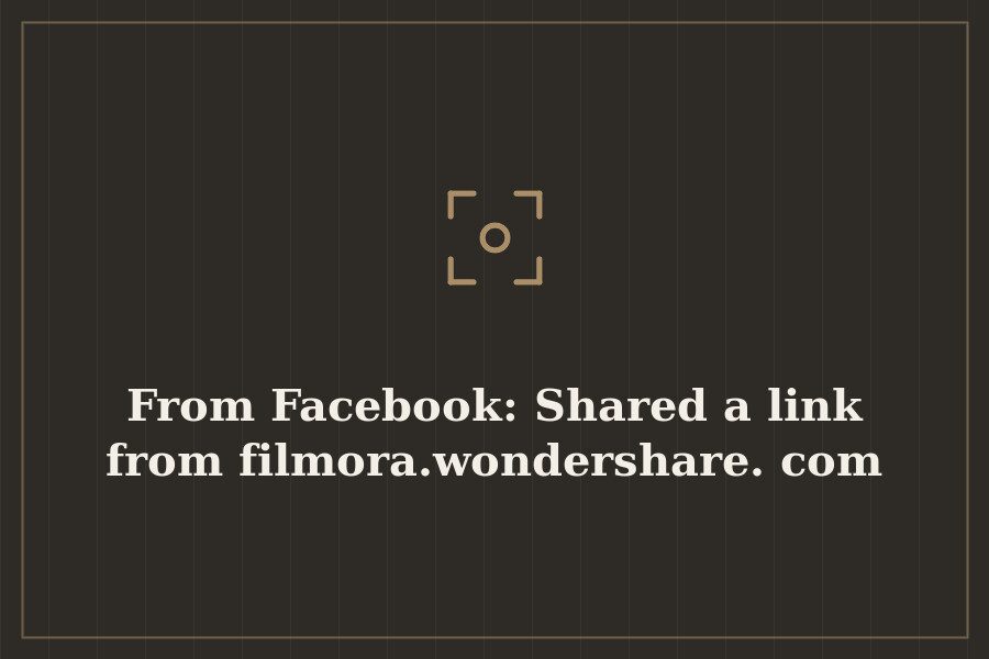From Facebook: Shared a link from filmora.wondershare.com — cover
