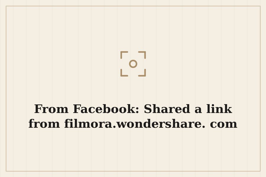 From Facebook: Shared a link from filmora.wondershare.com — cover