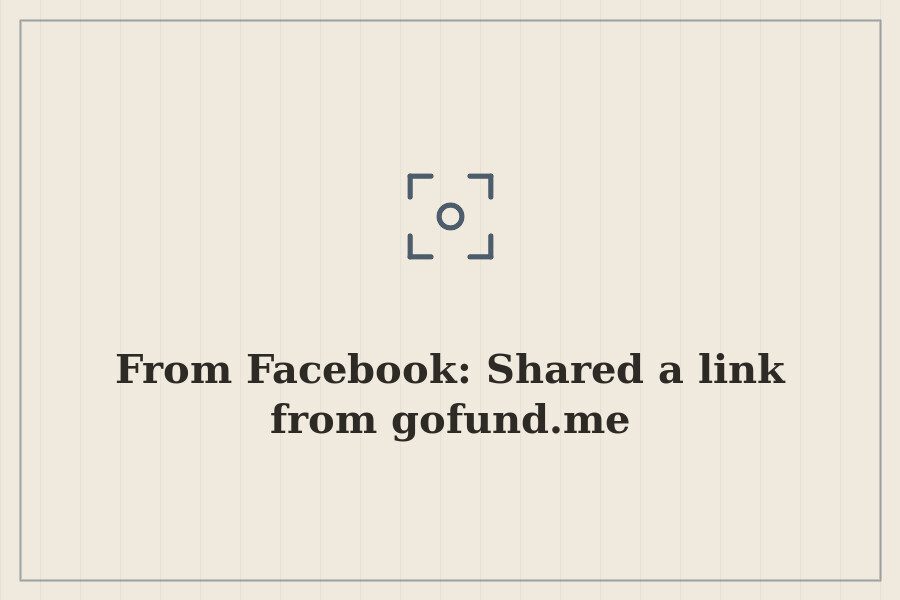 From Facebook: Shared a link from gofund.me — cover
