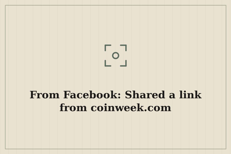 From Facebook: Shared a link from coinweek.com — cover